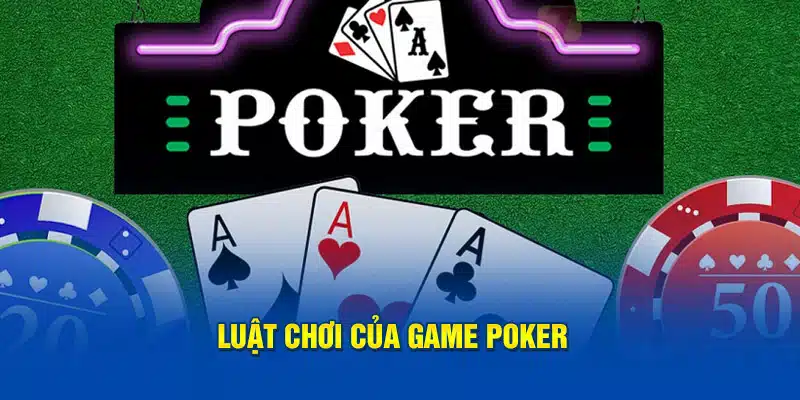 Poker - Khám phá thông tin chung chi tiết về trò chơi